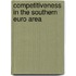 Competitiveness in the Southern Euro Area