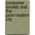 Consumer Society and the Post-modern City