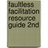 Faultless Facilitation Resource Guide 2nd
