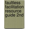 Faultless Facilitation Resource Guide 2nd door Lois B. Hart