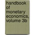 Handbook Of Monetary Economics, Volume 3B