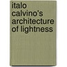 Italo Calvino's Architecture Of Lightness door Letizia Modena