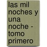 Las Mil Noches Y Una Noche - Tomo Primero by Zhiqiang An