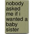 Nobody Asked Me If I Wanted A Baby Sister