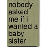 Nobody Asked Me If I Wanted A Baby Sister by Martha Alexander