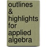 Outlines & Highlights For Applied Algebra door Darel Hardy