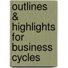 Outlines & Highlights For Business Cycles door William (Editor)