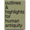 Outlines & Highlights For Human Antiquity door Kenneth Feder