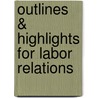 Outlines & Highlights For Labor Relations door John Budd