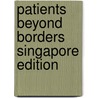 Patients Beyond Borders Singapore Edition door Josef Woodman