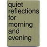 Quiet Reflections For Morning And Evening door Baker Group