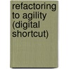 Refactoring to Agility (Digital Shortcut) door Carol Wellington