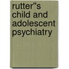 Rutter''s Child and Adolescent Psychiatry door Sir Michael Rutter
