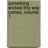 Something Wicked This Way Comes, Volume 1 by Laurann; Holt Dohner