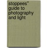 Stoppees'' Guide to Photography and Light by Janet Stoppee
