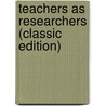 Teachers As Researchers (Classic Edition) door Joe L. Kincheloe