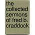 The Collected Sermons Of Fred B. Craddock