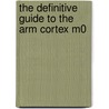 The Definitive Guide To The Arm Cortex M0 door Joseph Yiu