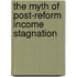 The Myth of Post-Reform Income Stagnation