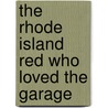 The Rhode Island Red Who Loved The Garage door Doris Haines