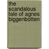 The Scandalous Tale of Agnes Biggenbotten