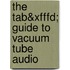 The Tab&xfffd; Guide To Vacuum Tube Audio