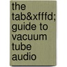 The Tab&xfffd; Guide To Vacuum Tube Audio door Jerry Whitaker