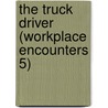 The Truck Driver (Workplace Encounters 5) door Serena Yates