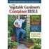 The Vegetable Gardener''s Container Bible