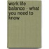 Work Life Balance - What You Need to Know
