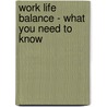 Work Life Balance - What You Need to Know door James Smith