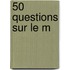 50 Questions Sur Le M