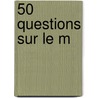 50 Questions Sur Le M by Car