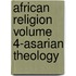 African Religion Volume 4-Asarian Theology