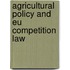 Agricultural Policy And Eu Competition Law