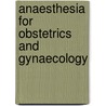 Anaesthesia for Obstetrics and Gynaecology door Lord Robin Russell