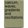 Calcium, Waves, Gradients and Oscillations door Lastciba Foundation Symposium