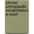 Clinical Orthopaedic Rehabilitation E-Book