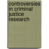 Controversies In Criminal Justice Research door Richard Tewksbury