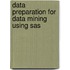 Data Preparation For Data Mining Using Sas