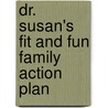 Dr. Susan's Fit And Fun Family Action Plan by Susan Bartell