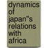Dynamics of Japan''s Relations with Africa