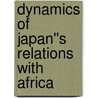 Dynamics of Japan''s Relations with Africa door Kweku Ampiah