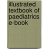 Illustrated Textbook Of Paediatrics E-Book by Tom Lissauer