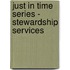 Just in Time Series - Stewardship Services