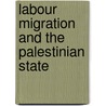 Labour Migration and the Palestinian State door Leila Farsakh