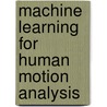 Machine Learning for Human Motion Analysis door Liang Wang