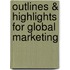 Outlines & Highlights For Global Marketing