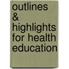 Outlines & Highlights For Health Education door Susan Telljohann