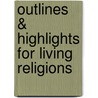 Outlines & Highlights For Living Religions by Mary Fisher
